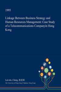 Linkage Between Business Strategy and Human Resources Management