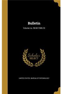 Bulletin; Volume No. 58-60 1906-10