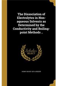 Dissociation of Electrolytes in Non-aqueous Solvents as Determined by the Conductivity and Boiling-point Methods ..