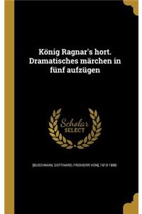 König Ragnar's hort. Dramatisches märchen in fünf aufzügen