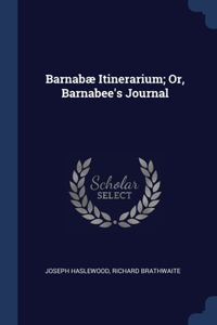 Barnabæ Itinerarium; Or, Barnabee's Journal