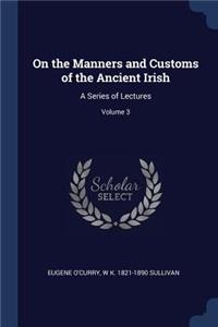 On the Manners and Customs of the Ancient Irish