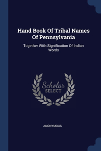 Hand Book Of Tribal Names Of Pennsylvania