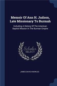 Memoir Of Ann H. Judson, Late Missionary To Burmah