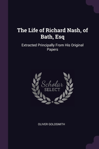 The Life of Richard Nash, of Bath, Esq