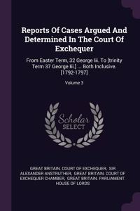 Reports Of Cases Argued And Determined In The Court Of Exchequer