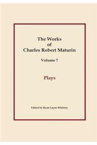 Plays, Works of Charles Robert Maturin, Vol. 7