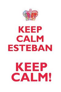Keep Calm Esteban! Affirmations Workbook Positive Affirmations Workbook Includes: Mentoring Questions, Guidance, Supporting You