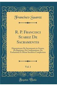 R. P. Francisci Suarez de Sacramentis, Vol. 1