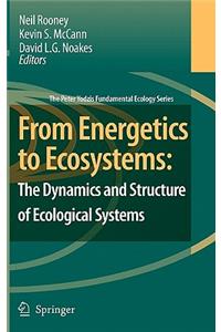 From Energetics to Ecosystems: The Dynamics and Structure of Ecological Systems