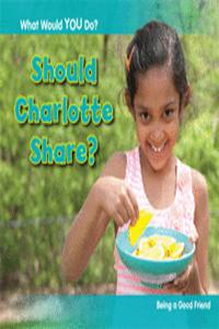 Should Charlotte Share?