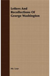 Letters and Recollections of George Washington