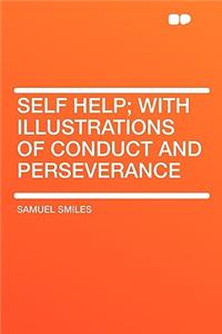Self Help; With Illustrations of Conduct and Perseverance