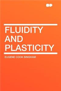 Fluidity and Plasticity