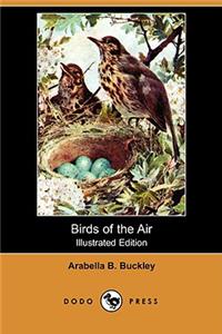 Birds of the Air (Illustrated Edition) (Dodo Press)