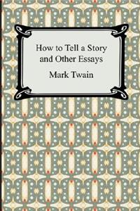 How to Tell a Story and Other Essays
