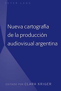 Nueva cartografia de la produccion audiovisual argentina