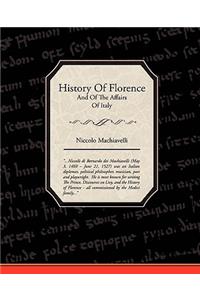 History Of Florence And Of The Affairs Of Italy