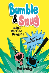 Bumble and Snug and the Worried Dragons