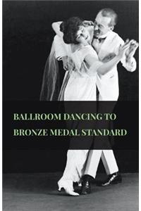 Ballroom Dancing to Bronze Medal Standard