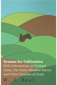 Grasses for Cultivation - With Information on Orchard Grass, Oat Grass, Meadow Pescue and Other Varieties of Grass