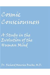 Cosmic Consciousness: A Study in the Evolution of the Human Mind