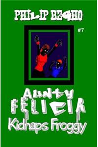 Aunty Felicia Kidnaps Froggy
