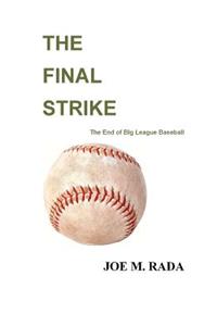 THE FINAL STRIKE The End of Big League Baseball
