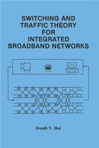 Switching and Traffic Theory for Integrated Broadband Networks