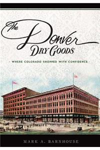 Denver Dry Goods: Where Colorado Shopped with Confidence