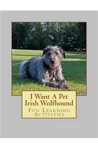 I Want A Pet Irish Wolfhound