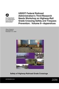 USDOT Federal Railroad Administration's Third Research Needs Workshop on Highway-Rail Grade Crossing Safety and Trespass Prevention