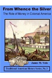 From Whence the Silver, The Role of Money in Colonial America