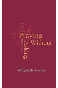 Praying Without Asking