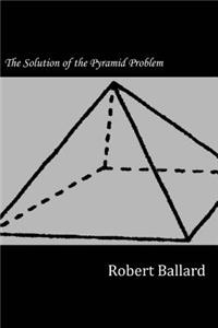 The Solution of the Pyramid Problem