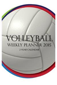 Volleyball Weekly Planner 2015: 2 Year Calendar