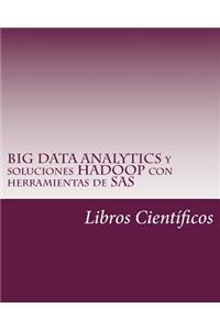 Big Data Analytics y Soluciones Hadoop Con Herramientas de SAS