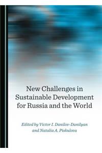 New Challenges in Sustainable Development for Russia and the World