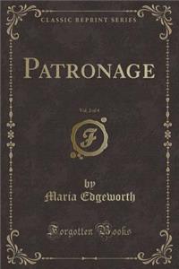 Patronage, Vol. 2 of 4 (Classic Reprint)