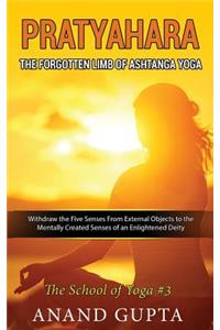 Pratyahara - The Forgotten Limb of Ashtanga Yoga: Withdraw the Five Senses from External Objects to the Mentally Created Senses of an Enlightened Deity