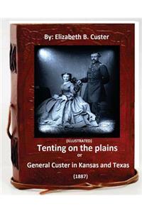 Tenting on the plains or General Custer in Kansas and Texas.(1887) (ILLUSTRATED)