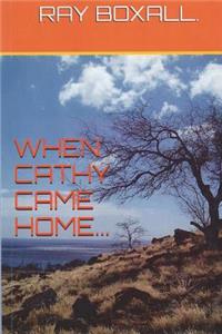 When Cathy Came Home....