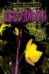 Bladderworts Have a Vacuum Trap!