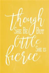 Pastel Chalkboard Journal - Though She Be But Little, She Is Fierce (Yellow)