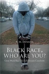 Black Race, Who Are You?