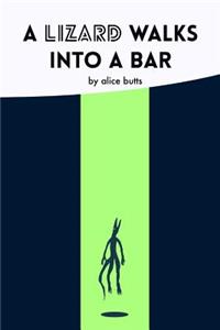 A Lizard Walks Into A Bar