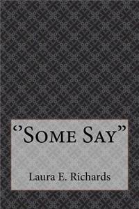 ''Some Say''