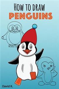 How to Draw Penguin: The Step-By-Step Penguin Drawing Book