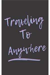 Traveling To Anywhere