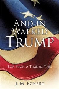 And in Walked Trump